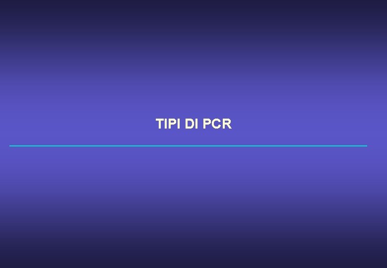 TIPI DI PCR 