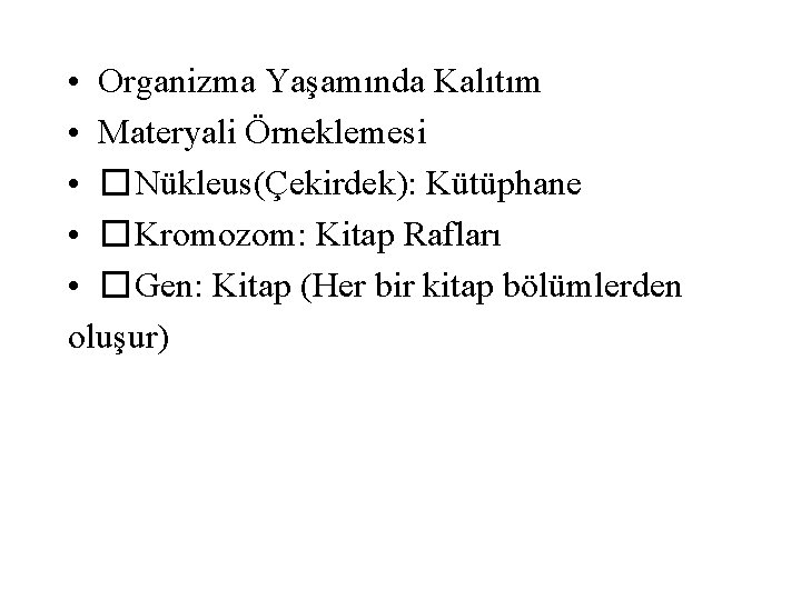  • Organizma Yaşamında Kalıtım • Materyali Örneklemesi • � Nükleus(Çekirdek): Kütüphane • �