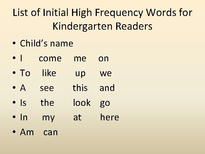 List of Initial High Frequency Words for Kindergarten Readers • • Child’s name I