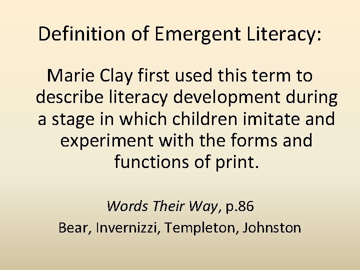 Definition of Emergent Literacy: Marie Clay first used this term to describe literacy development
