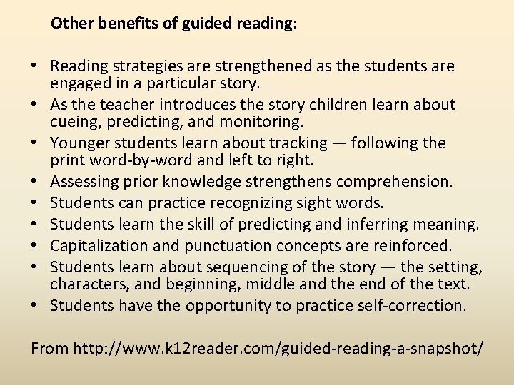  Other benefits of guided reading: • Reading strategies are strengthened as the students