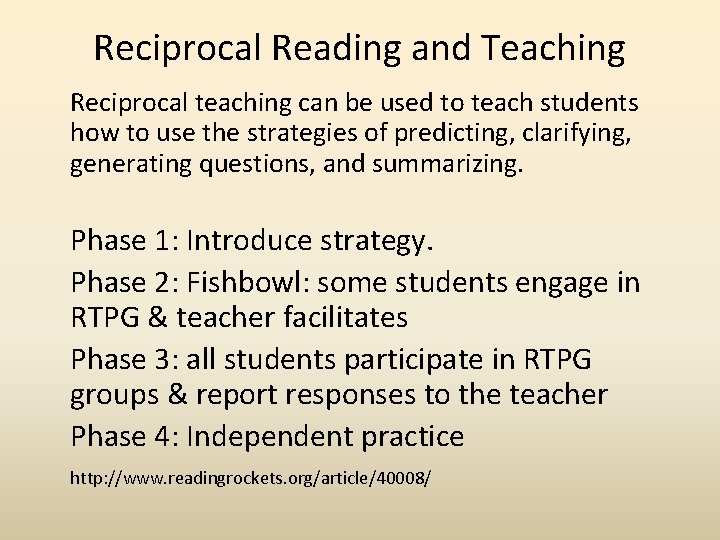 Reciprocal Reading and Teaching Reciprocal teaching can be used to teach students how to