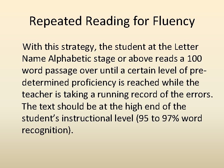 Repeated Reading for Fluency With this strategy, the student at the Letter Name Alphabetic