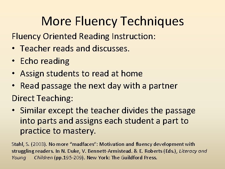 More Fluency Techniques Fluency Oriented Reading Instruction: • Teacher reads and discusses. • Echo