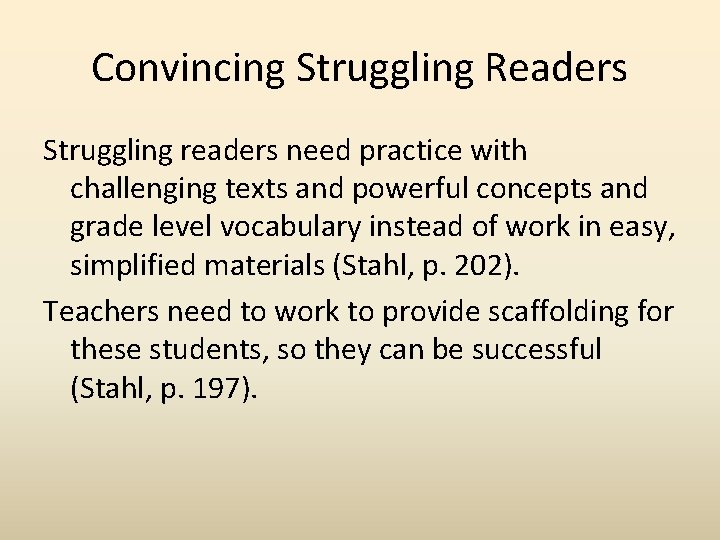 Convincing Struggling Readers Struggling readers need practice with challenging texts and powerful concepts and