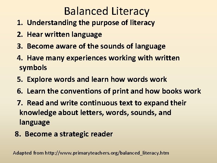 Balanced Literacy 1. Understanding the purpose of literacy 2. Hear written language 3. Become