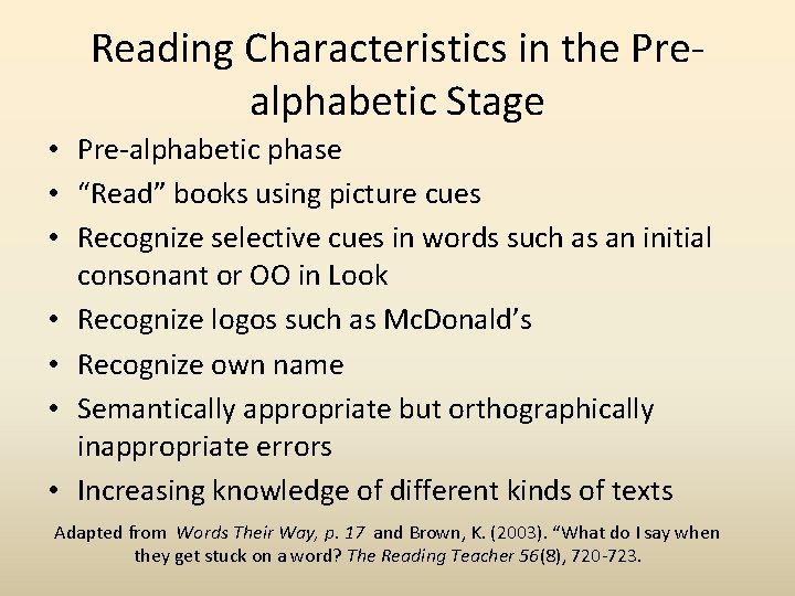 Reading Characteristics in the Prealphabetic Stage • Pre-alphabetic phase • “Read” books using picture