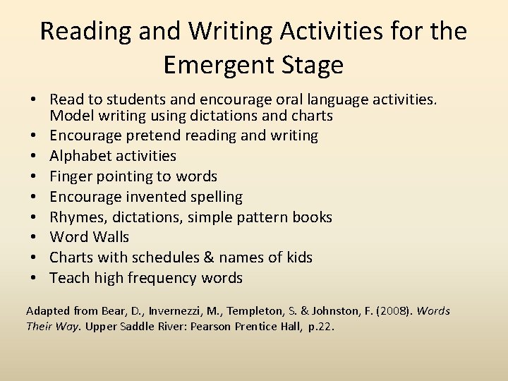 Reading and Writing Activities for the Emergent Stage • Read to students and encourage
