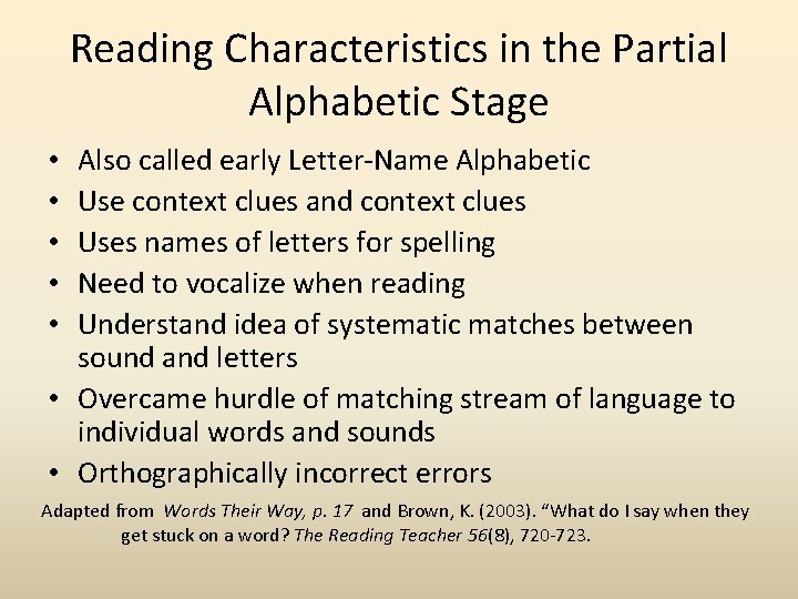 Reading Characteristics in the Partial Alphabetic Stage Also called early Letter-Name Alphabetic Use context