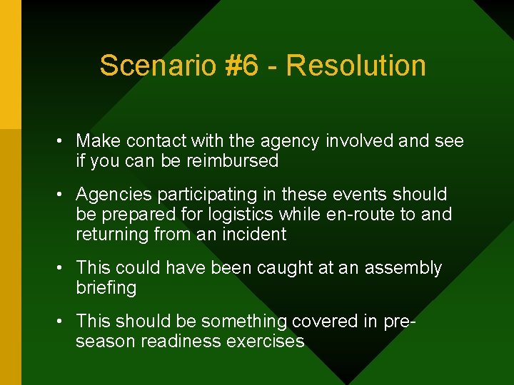 Scenario #6 - Resolution • Make contact with the agency involved and see if