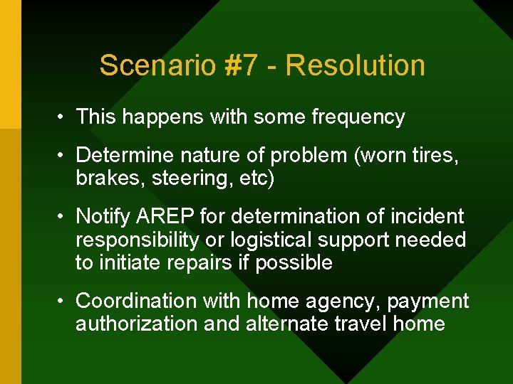 Scenario #7 - Resolution • This happens with some frequency • Determine nature of