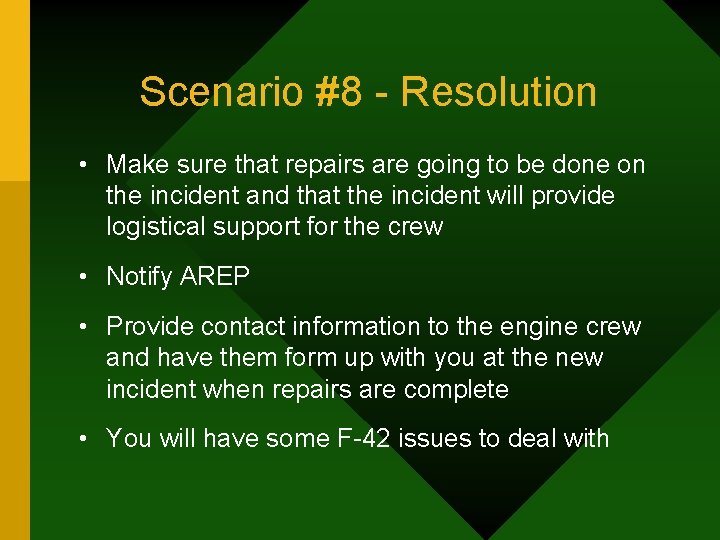 Scenario #8 - Resolution • Make sure that repairs are going to be done