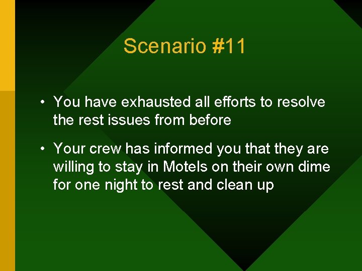 Scenario #11 • You have exhausted all efforts to resolve the rest issues from