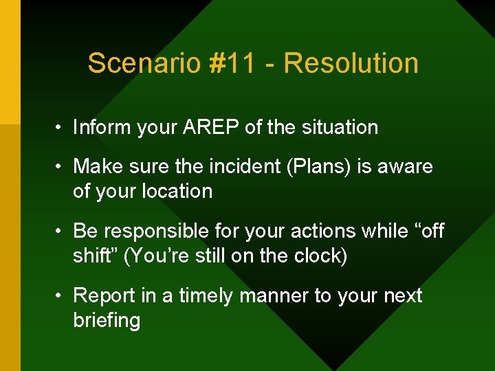 Scenario #11 - Resolution • Inform your AREP of the situation • Make sure