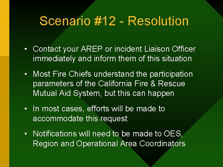 Scenario #12 - Resolution • Contact your AREP or incident Liaison Officer immediately and