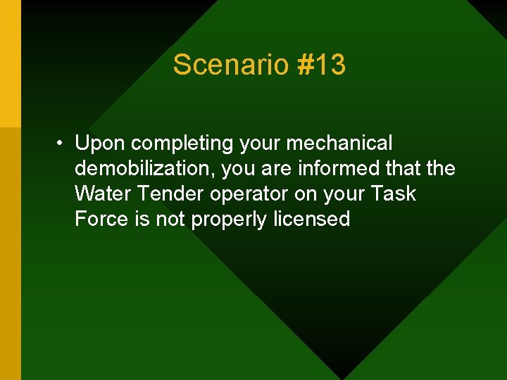 Scenario #13 • Upon completing your mechanical demobilization, you are informed that the Water