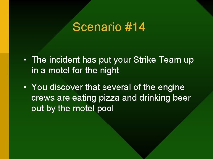 Scenario #14 • The incident has put your Strike Team up in a motel