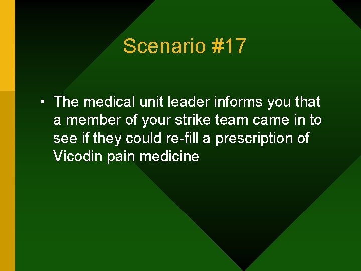 Scenario #17 • The medical unit leader informs you that a member of your