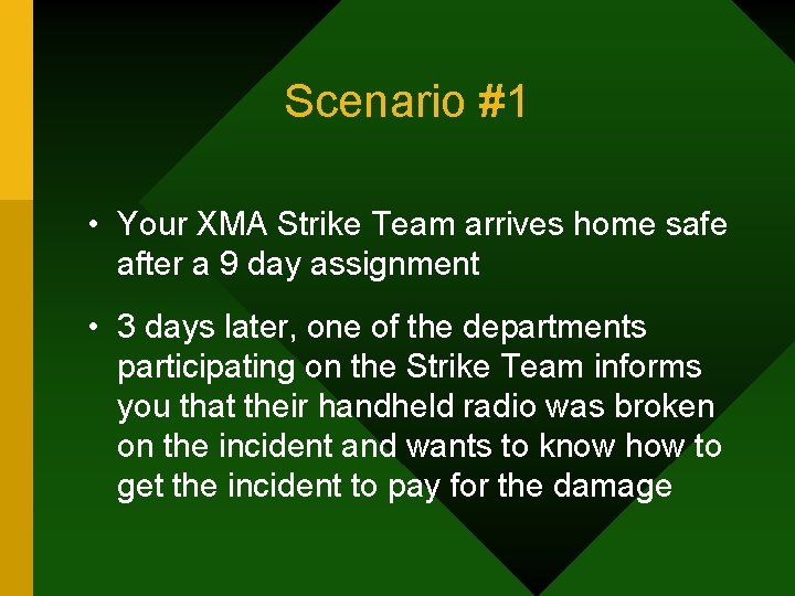 Scenario #1 • Your XMA Strike Team arrives home safe after a 9 day