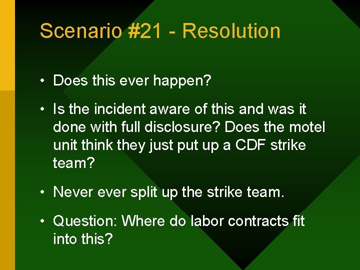 Scenario #21 - Resolution • Does this ever happen? • Is the incident aware