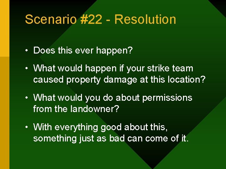 Scenario #22 - Resolution • Does this ever happen? • What would happen if
