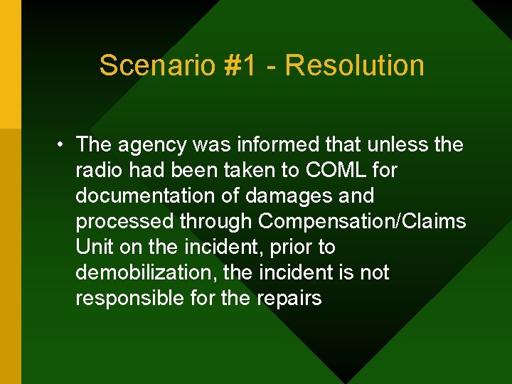 Scenario #1 - Resolution • The agency was informed that unless the radio had