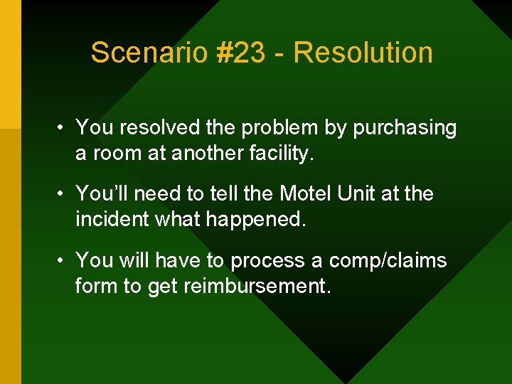 Scenario #23 - Resolution • You resolved the problem by purchasing a room at