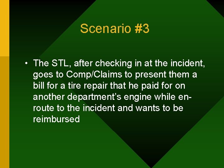 Scenario #3 • The STL, after checking in at the incident, goes to Comp/Claims