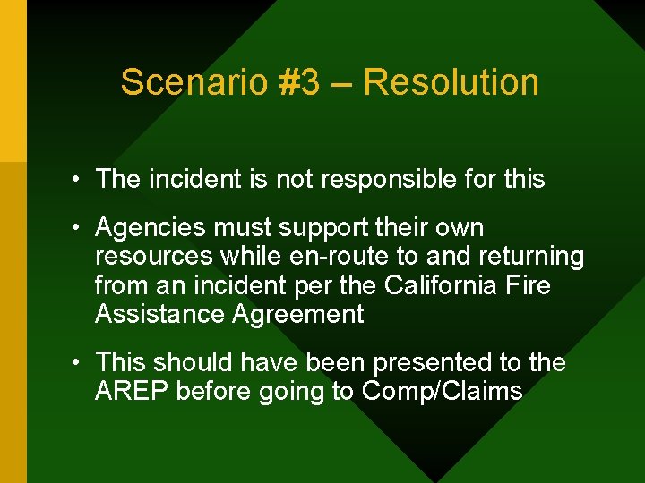 Scenario #3 – Resolution • The incident is not responsible for this • Agencies