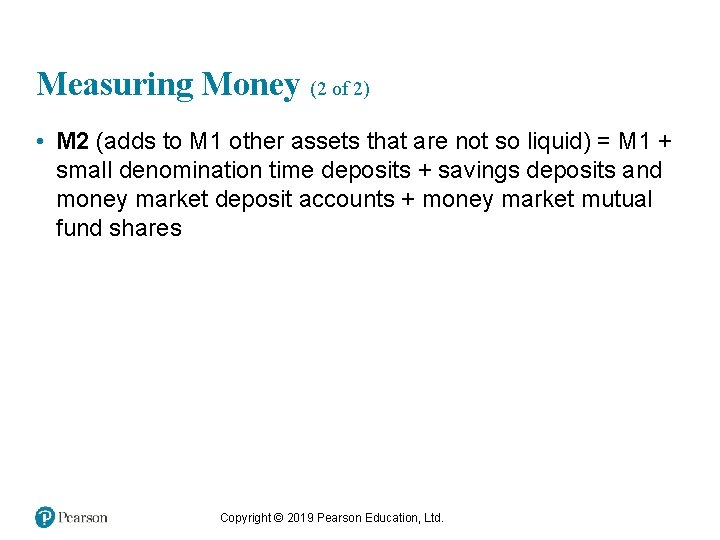 Measuring Money (2 of 2) • M 2 (adds to M 1 other assets