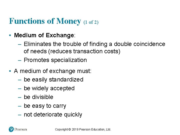 Functions of Money (1 of 2) • Medium of Exchange: – Eliminates the trouble