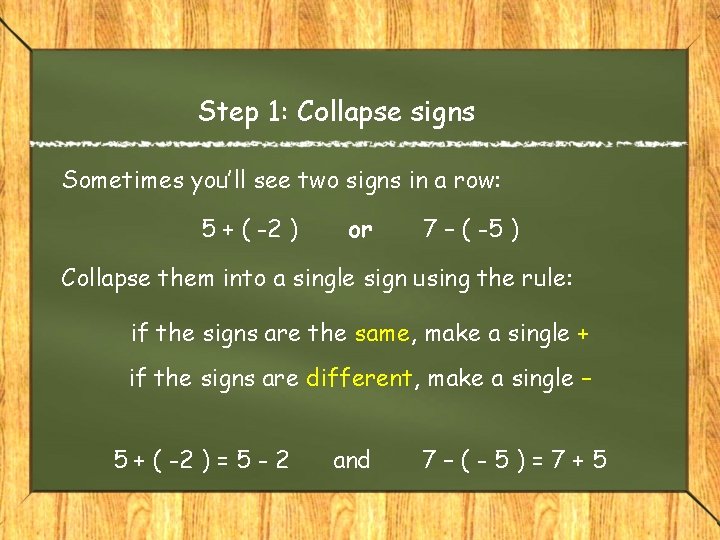 Step 1: Collapse signs Sometimes you’ll see two signs in a row: 5 + Step 1: Collapse signs Sometimes you’ll see two signs in a row: 5 +