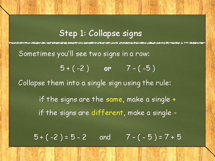 Step 1: Collapse signs Sometimes you’ll see two signs in a row: 5 +