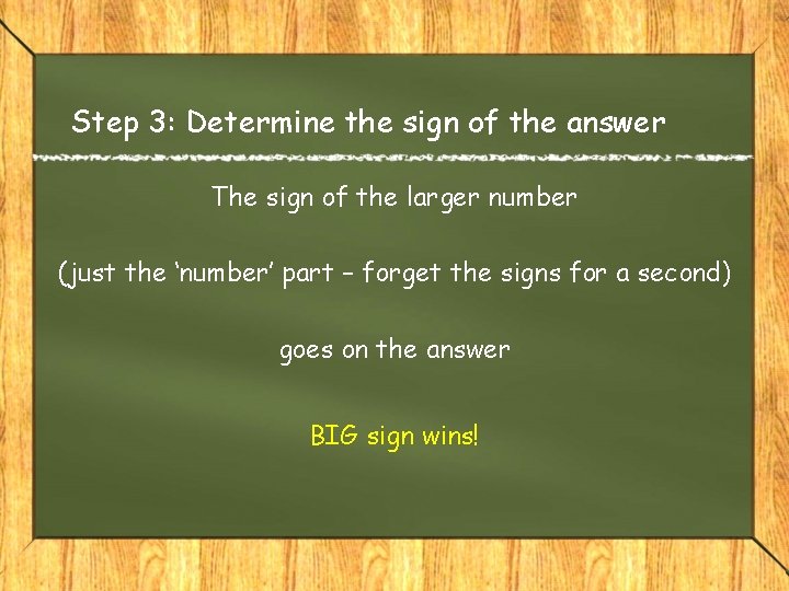 Step 3: Determine the sign of the answer The sign of the larger number