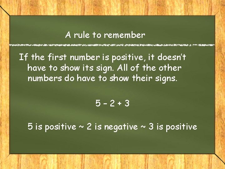A rule to remember If the first number is positive, it doesn’t have to A rule to remember If the first number is positive, it doesn’t have to