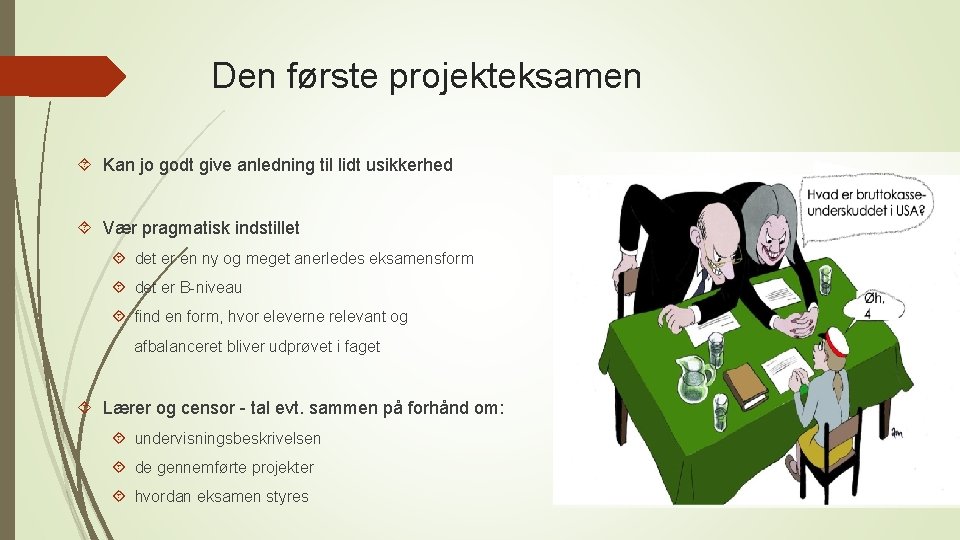 Den første projekteksamen Kan jo godt give anledning til lidt usikkerhed Vær pragmatisk indstillet