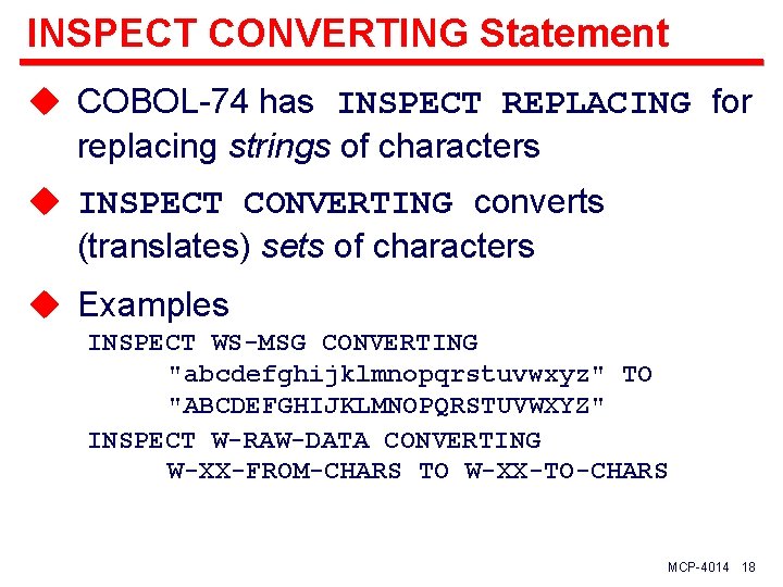INSPECT CONVERTING Statement u COBOL-74 has INSPECT REPLACING for replacing strings of characters u