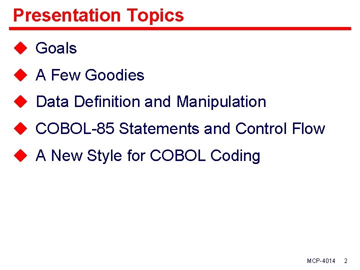 Presentation Topics u Goals u A Few Goodies u Data Definition and Manipulation u