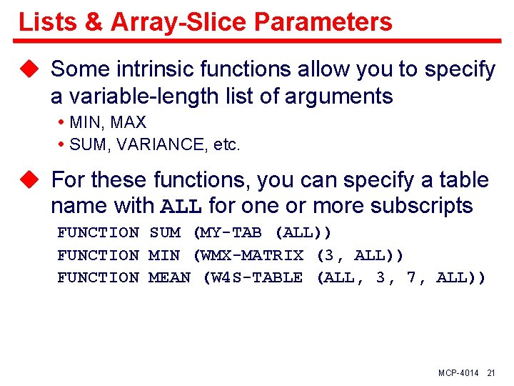 Lists & Array-Slice Parameters u Some intrinsic functions allow you to specify a variable-length
