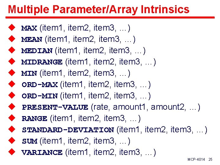 Multiple Parameter/Array Intrinsics u u u MAX (item 1, item 2, item 3, …)