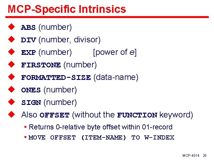 MCP-Specific Intrinsics u u u u ABS (number) DIV (number, divisor) EXP (number) [power