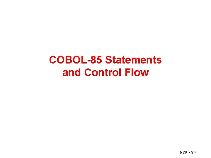 COBOL-85 Statements and Control Flow MCP-4014 