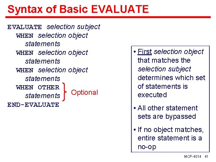 Syntax of Basic EVALUATE selection subject WHEN selection object statements WHEN OTHER Optional statements