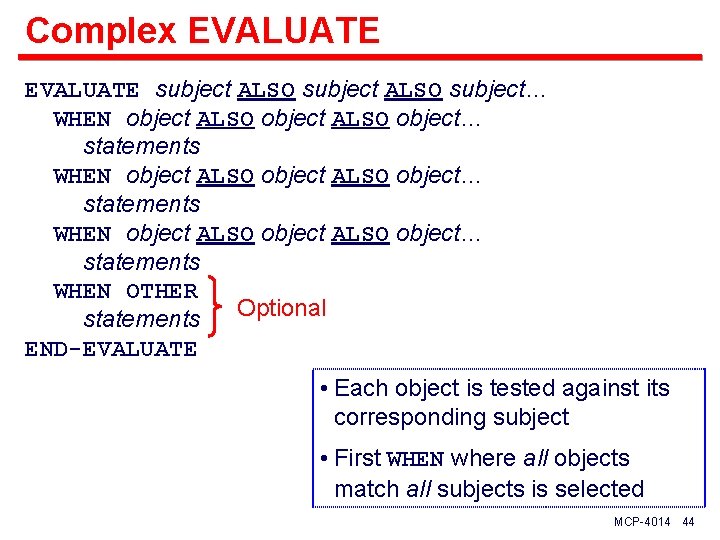 Complex EVALUATE subject ALSO subject… WHEN object ALSO object… statements WHEN object ALSO object…
