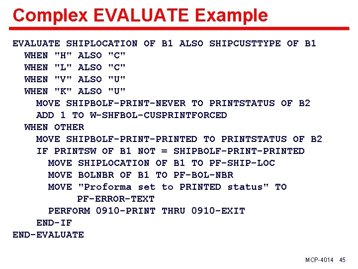 Complex EVALUATE Example EVALUATE SHIPLOCATION OF B 1 ALSO SHIPCUSTTYPE OF B 1 WHEN
