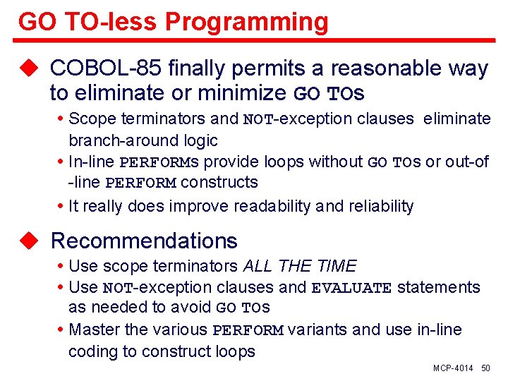GO TO-less Programming u COBOL-85 finally permits a reasonable way to eliminate or minimize