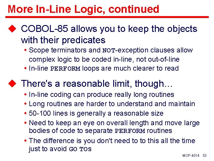More In-Line Logic, continued u COBOL-85 allows you to keep the objects with their