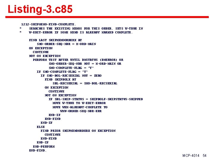 Listing-3. c 85 * * 1212 -SHIPMEMO-FIND-COMPLETE. SEARCHES THE EXISTING MEMOS FOR THIS ORDER.