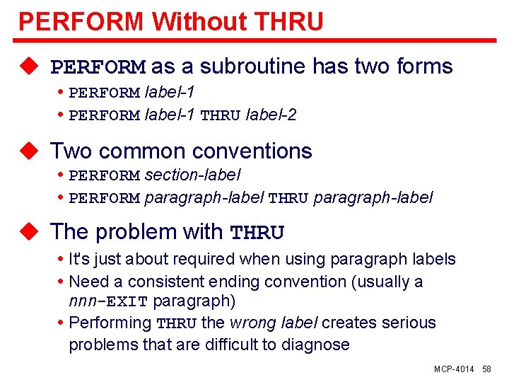 PERFORM Without THRU u PERFORM as a subroutine has two forms PERFORM label-1 THRU