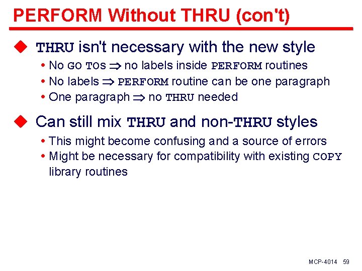 PERFORM Without THRU (con't) u THRU isn't necessary with the new style No GO